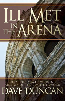 Ill Met in the Arena by Dave Duncan image