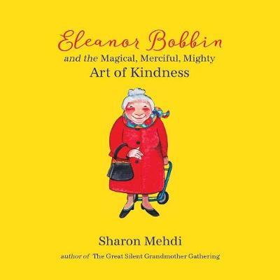 Eleanor Bobbin and the Magical, Merciful, Mighty Art of Kindness by Sharon Mehdi image