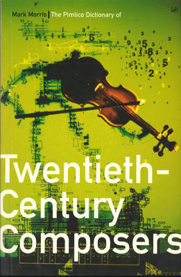 The Pimlico Dictionary Of 20th Century Composers by Mark Morris image