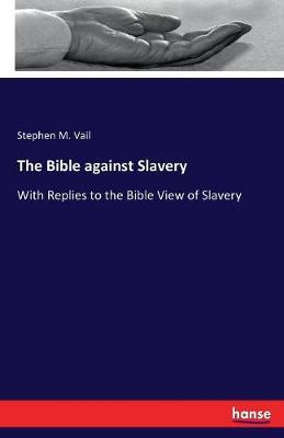The Bible Against Slavery by Stephen M. Vail image