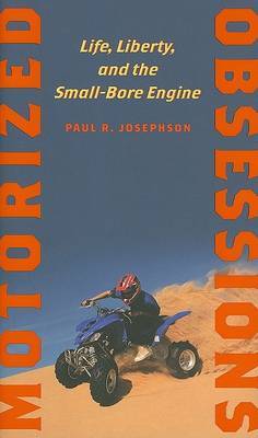 Motorized Obsessions on Hardback by Paul R Josephson