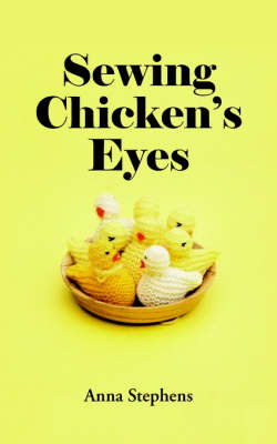 Sewing Chicken's Eyes by Anna Stephens