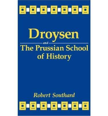 Droysen and the Prussian School of History by Robert Southard image