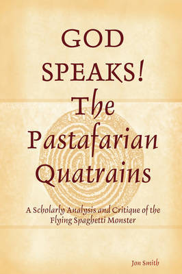 GOD SPEAKS The Pastafarian Quatrains by Jon Smith image