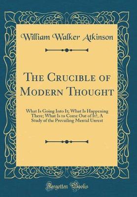 The Crucible of Modern Thought by William Walker Atkinson image