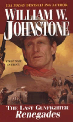 The Last Gunfighter: Renegades on Paperback by William W Johnstone