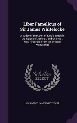 Liber Famelicus of Sir James Whitelocke on Hardback by John Bruce