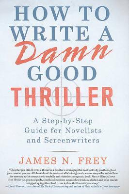 How to Write a Damn Good Thriller by James N Frey image