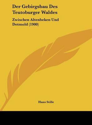 Der Gebirgsbau Des Teutoburger Waldes: Zwischen Altenbeken Und Detmold (1900) by Hans Stille image