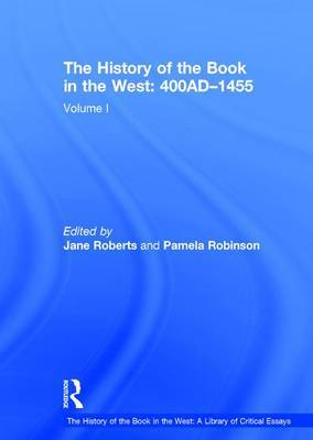 The History of the Book in the West: 400AD-1455 by Pamela Robinson image