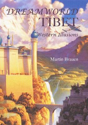 Dreamworld Tibet: Western Illusions by Martin Brauen image