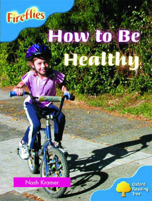 Oxford Reading Tree: Stage 4: Fireflies: How to be Healthy by Nash Kramer image