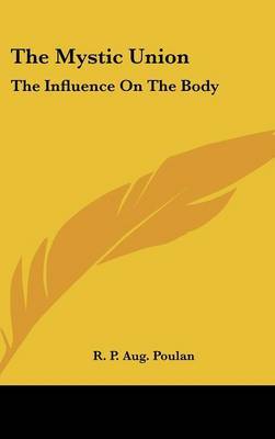 The Mystic Union: The Influence on the Body by R. P. Aug Poulan image