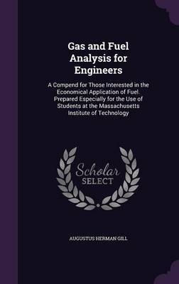 Gas and Fuel Analysis for Engineers by Augustus Herman Gill image