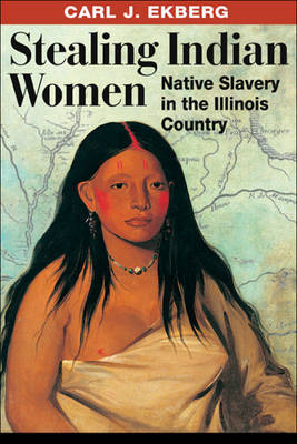 Stealing Indian Women by Carl J Ekberg image