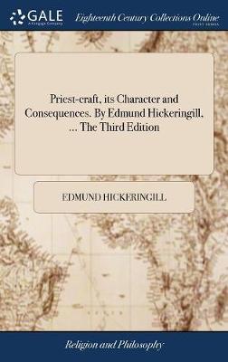 Priest-Craft, Its Character and Consequences. by Edmund Hickeringill, ... the Third Edition on Hardback by Edmund Hickeringill