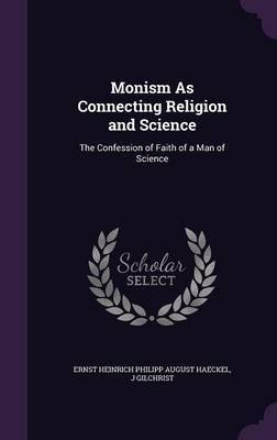 Monism as Connecting Religion and Science by Ernst Heinrich Philipp August Haeckel image