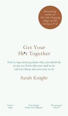 Get Your Sh*t Together on Hardback by Sarah Knight