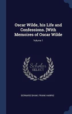 Oscar Wilde His Life And Confessions With Memoires Of - 