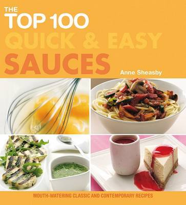 The Top 100 Quick & Easy Sauces by Anne Sheasby image