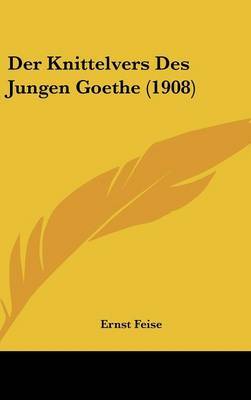 Der Knittelvers Des Jungen Goethe (1908) by Ernst Feise image