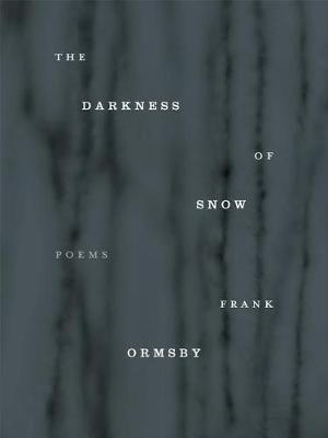 The Darkness of Snow by Frank Ormsby image