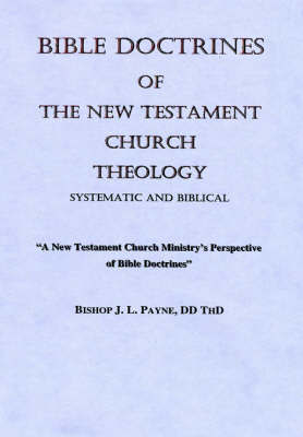 Bible Doctrines of The New Testament Church, Systematic and Biblical Theology by BishopJ L Payne image
