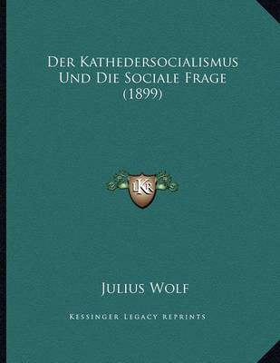 Kathedersocialismus Und Die Sociale Frage (1899) image