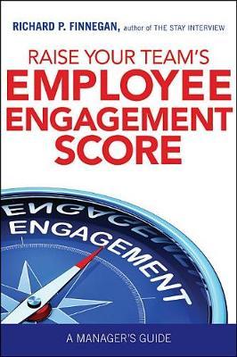 Raise Your Team S Employee Engagement Score Richard Finnegan Book - raise your team s employee engagement score by richard finnegan image
