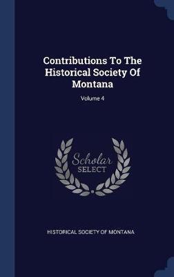 Contributions to the Historical Society of Montana; Volume 4 image