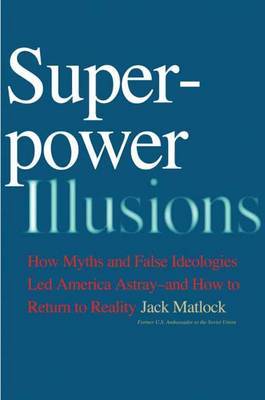 Superpower Illusions on Hardback by Jack F Matlock