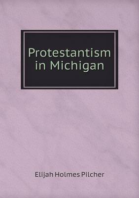 Protestantism in Michigan by Elijah Holmes Pilcher