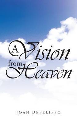 A Vision from Heaven by Joan Defelippo