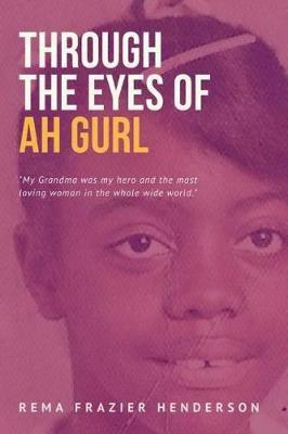 Through the Eyes of Ah Gurl by Mrs Rhema Henderson image