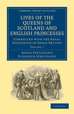 Lives of the Queens of Scotland and English Princesses 8 Volume Paperback Set Lives of the Queens of Scotland and English Princesses: Volume 7 by Agnes Strickland image