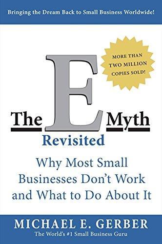 The E-Myth Revisited : Why Most Small Businesses Don't Work and What to Do About It by Michael E. Gerber image