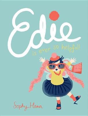 Edie Is Ever So Helpful on Hardback by Sophy Henn