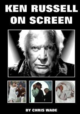Ken Russell: on Screen by Chris Wade image