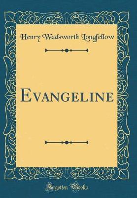 Evangeline (Classic Reprint) by Henry Wadsworth Longfellow image