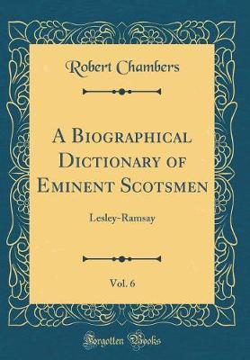 A Biographical Dictionary of Eminent Scotsmen, Vol. 6 by Robert Chambers image