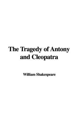 The Tragedy of Antony and Cleopatra by William Shakespeare (McMaster University, Ontario Universit??t des Saarlandes, Saarbr??cken, Germany Universit??t des Saarlandes, Saarbr??cken, German image