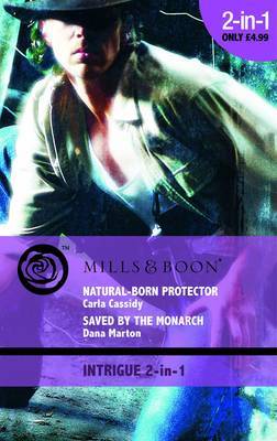 Natural-Born Protector: AND Saved by the Monarch by Carla Cassidy image