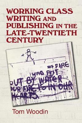 Working-Class Writing and Publishing in the Late Twentieth Century by Tom Woodin image