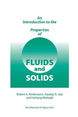 Introduction to the Properties of Fluids and Solids by Robert A Heidemann image