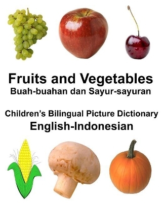 English-Indonesian Fruits and Vegetables/Buah-buahan dan Sayur-sayuran
