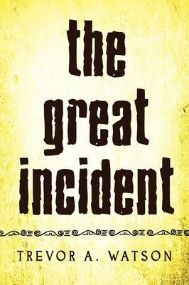 The Great Incident by Trevor A. Watson image