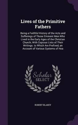 Lives of the Primitive Fathers by Robert Blakey image