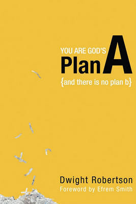 You are God's Plan A by Dwight Robertson image