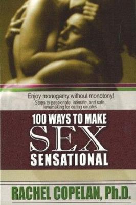 100 Ways to Make Sex Sensational by Rachel Copelan image