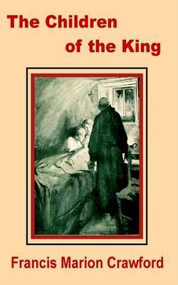 The Children of the King: A Tale of Southern Italy by F.Marion Crawford image